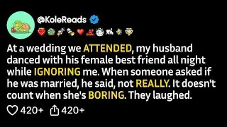 At a wedding we attended, my husband danced with his female best friend all night... (FULL STORY)