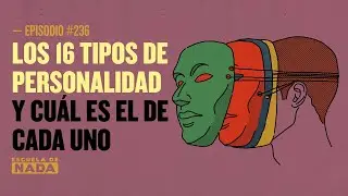 Los 16 tipos de personalidad y cu&aacute;l es el de cada uno - EP #236