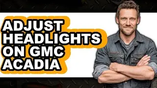 How To Adjust Headlights On GMC Acadia - Easy Guide