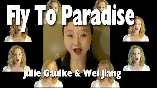 Fly To Paradise (Eric Whitacre) by Julie Gaulke and Wei Jiang