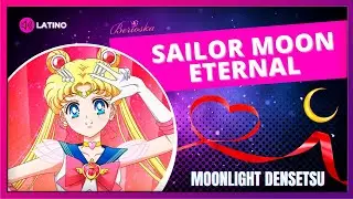 🌙MOONLIGHT DENSETSU🌙 Luz de Luna (Sailor Moon Eternal) Opening Latino
