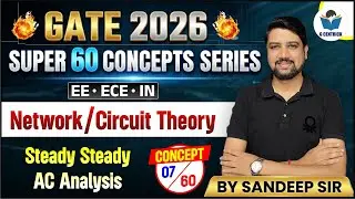 7/60 | Steady Steady AC Analysis | Network Theory | GATE 2026 by Sandeep Sir | Gcentrick