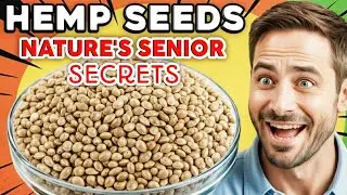 Hemp Seeds for Men Over 60: The Secret to Stronger Muscles & Pain-Free Joints