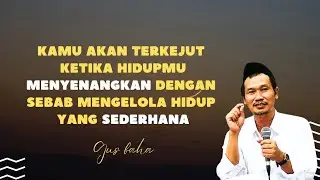 Kamu akan terkejut ketika hidupmu menyenangkan dengan sebab ini....! | Gus Baha