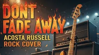 “DONT FADE AWAY” 🎸 Rock Cover - Acosta Russell