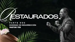 Pastor YES | Restaurados (Parte 2) | JTP Kendall | Miami, FL