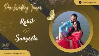 Best Indian Pre-Wedding Teaser 2022 || Rohit Weds Sangeeta || By Wedding Reels Photography