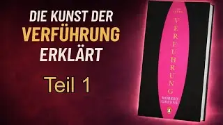 Die Kunst der Verf&uuml;hrung erkl&auml;rt | Wie man Einfluss nimmt und anziehend wirkt