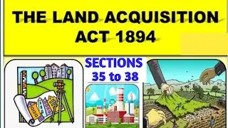 SEC 35-37 OF LAND ACQUISITION ACT, 1894 I Temporary Occupation of Land I Procedure as to Difference