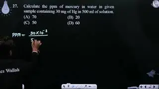 Calculate the ppm of mercury in water in given sample containing 30 mg of Hg in 500 ml of soluti....