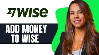 How To Add Money To Wise Account (Step By Step)
