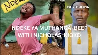 NDEKE YA  MUTHANGA BEEF WITH  NICHOLAS  KIOKO