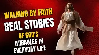 Walking by Faith: Real Stories of God's Miracles in Everyday Life