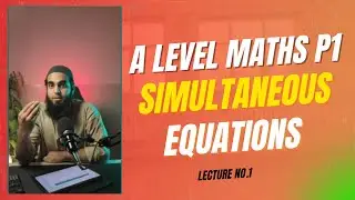 Lecture #1: Simultaneous Equations | A Level Maths P1 - Quadratics | MathswithSK