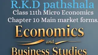 Class 11th Micro Economics Chapter 10 Main market forms.