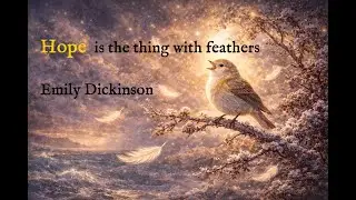 Hope Is the Thing with Feathers | Emily Dickinson | Healing Poetry Music | Calm Music
