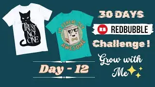 Day 12: Creative Redbubble Designs & Essential Upload Strategies | 30-Day Challenge