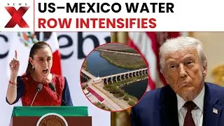 US&ndash;Mexico Water Dispute: High-Level Talks Set for Tuesday Amid Rising Tensions | NewsX
