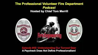 Podcast Episode #42 Understanding Our Turnout Gear with Guest Tim Pillsworth-November 10, 2020