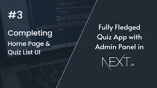 #3 Completing Home Page | CodeQz | Fully Fledged Quiz App in Next.js