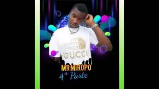 Mr Miropo 4ª Parte