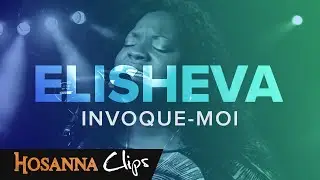 Invoque-moi - Hosanna clips - Elisheva