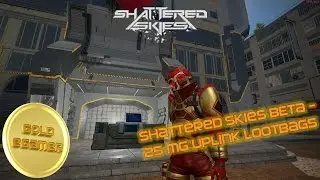 Shattered Skies BETA - 25 MG Uplink Lootbags Opening