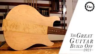 Great Guitar Build Off 2021 Эпизод 3: Палочка обретает тело.