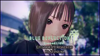 Blue Reflection: Second Light Episode 19-Road to Platinum