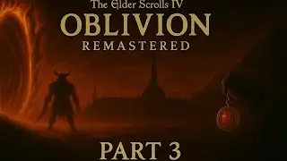 The Elder Scrolls IV: Oblivion Remastered Part 3 (No Commentary)