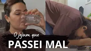 O jejum que PASSEI MAL e o CONFRONTO que eu não esperava
