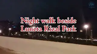 Night Walking beside Luneta Rizal Park 