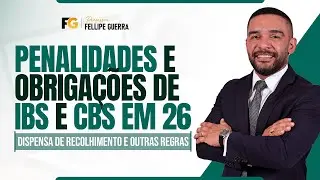 REFORMA | A aplica&ccedil;&atilde;o de multas e as obriga&ccedil;&otilde;es do IBS e da CBS em 2026 - Prof. Fellipe Guerra