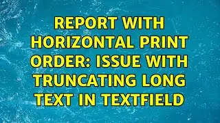 Report with Horizontal print order: Issue with truncating long text in textField