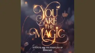 You Are The Magic