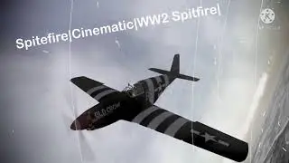 Spitefire|A Spitfire Cinematic|WW2|