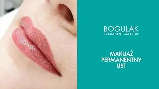 Makijaż permanentny ust, wykonanie: Martyna Bogulak