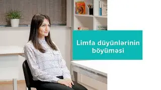 #DrAyselŞıxəliyeva Limfa düyünlərinin böyüməsindən qorxmalıyammı?