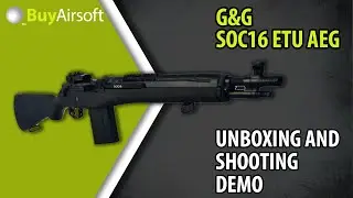 Buyairsoft: G&G SOC16 ETU Unboxing, Demo, & Shooting Test