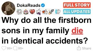 Why do all the firstborn sons in my family die in identical accidents?