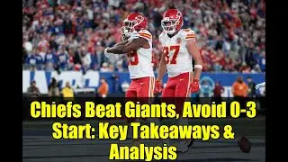 Chiefs Beat Giants, Avoid 0-3 Start: Key Takeaways & Analysis