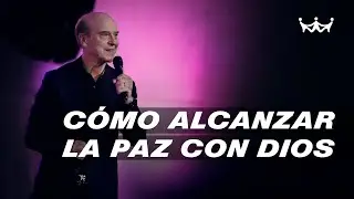 Claudio Freidzon |  C&oacute;mo alcanzar la paz con Dios