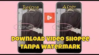 CARA DOWNLOAD SHOPEE VIDEO TANPA WATERMARK 2025