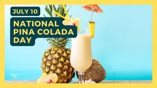 NATIONAL PINA COLADA DAY | July 10