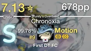 7.13⭐Motion | DJ Totoriott - Chronoxia [Furely's Overdose] +HDDT #9 678pp 99.78% FC
