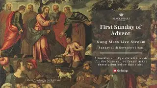 Blackfriars Oxford Mass (30.11.25) | First Sunday of Advent