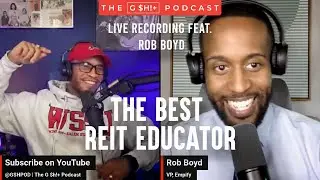 The Best REIT Educator feat. Rob Boyd | The G $h!+ Podcast | #gshpod #fivefs