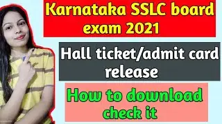 Karnataka SSLC board exam 2021 🔥/ Hall ticket / Admit card release / How to download check it ✔️✔️✔️