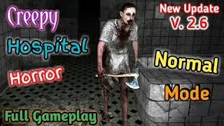 Creepy Hospital Horror New V. 2.6 {Normal Mode} Full Gameplay || Chehra Gamer