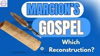 Marcion's Gospel: Which Reconstruction Should You Use?